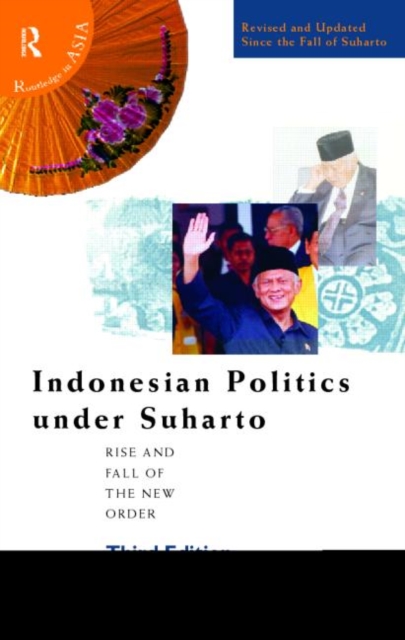 Indonesian Politics Under Suharto : The Rise and Fall of the New Order, Paperback / softback Book