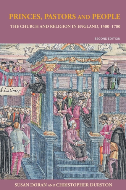 Princes, Pastors and People : The Church and Religion in England, 1500–1689, Paperback / softback Book