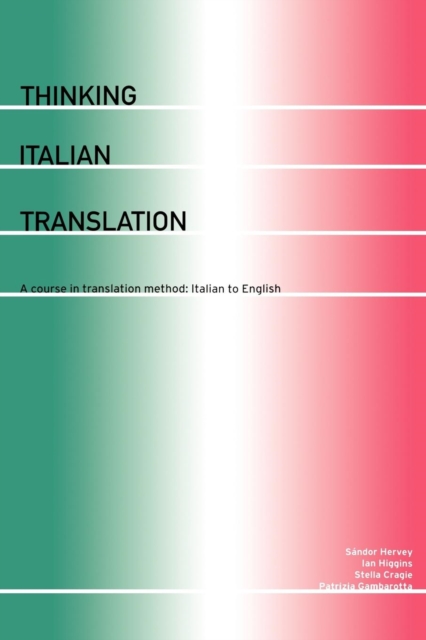 Thinking Italian Translation : A Course in Translation Method: Italian to English, Paperback / softback Book
