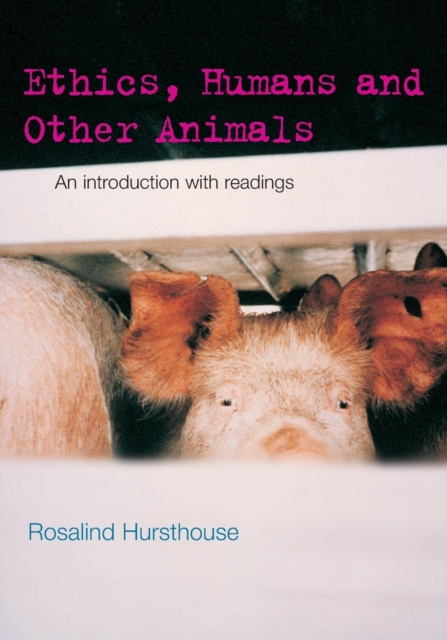 Ethics, Humans and Other Animals : An Introduction with Readings, Paperback / softback Book