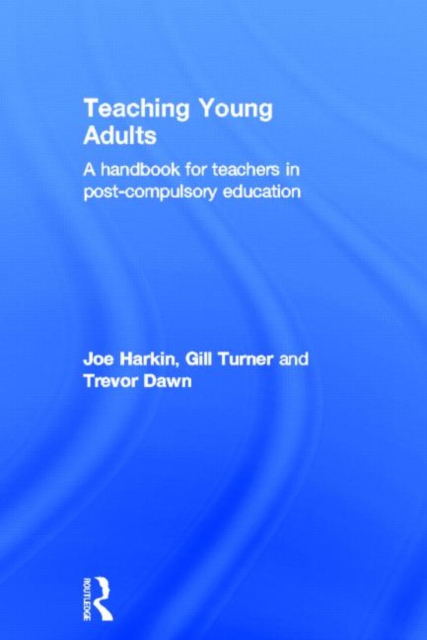 Teaching Young Adults : A Handbook for Teachers in Post-Compulsory Education, Hardback Book