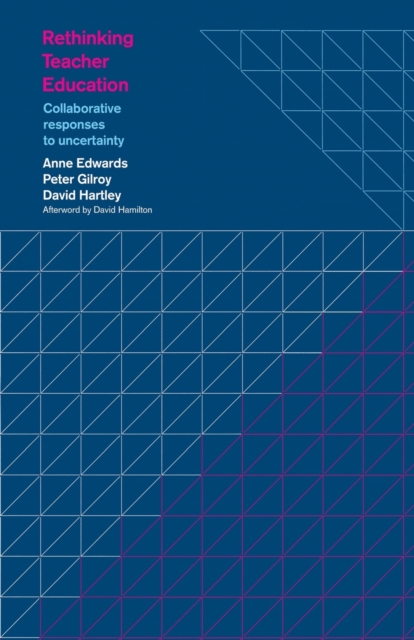Rethinking Teacher Education : Collaborative Responses to Uncertainty, Paperback / softback Book