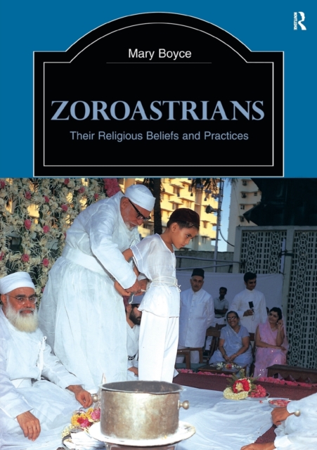 Zoroastrians : Their Religious Beliefs and Practices, Paperback / softback Book