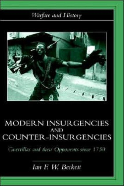 Modern Insurgencies and Counter-Insurgencies : Guerrillas and their Opponents since 1750, Hardback Book