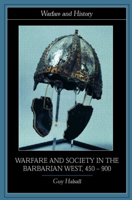 Warfare and Society in the Barbarian West 450-900, Paperback / softback Book