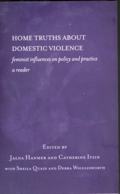 Home Truths About Domestic Violence : Feminist Influences on Policy and Practice - A Reader, Paperback / softback Book