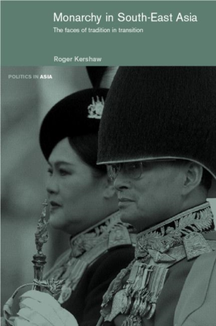 Monarchy in South East Asia : The Faces of Tradition in Transition, Paperback / softback Book