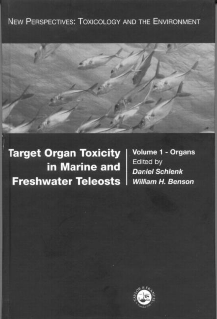 Target Organ Toxicity in Marine and Freshwater Teleosts : Organs, Hardback Book