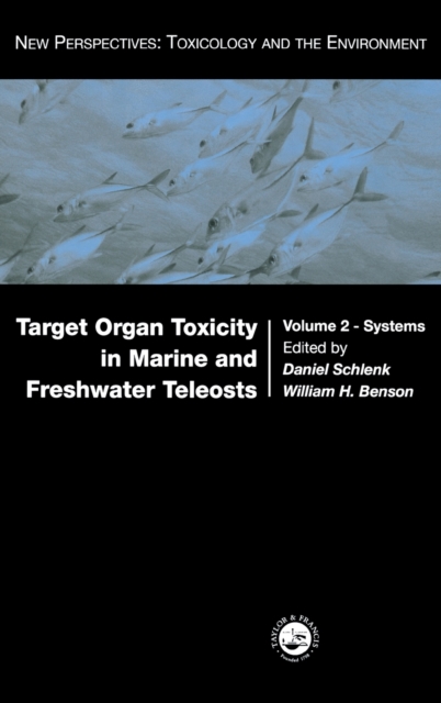 Target Organ Toxicity in Marine and Freshwater Teleosts : Systems, Hardback Book
