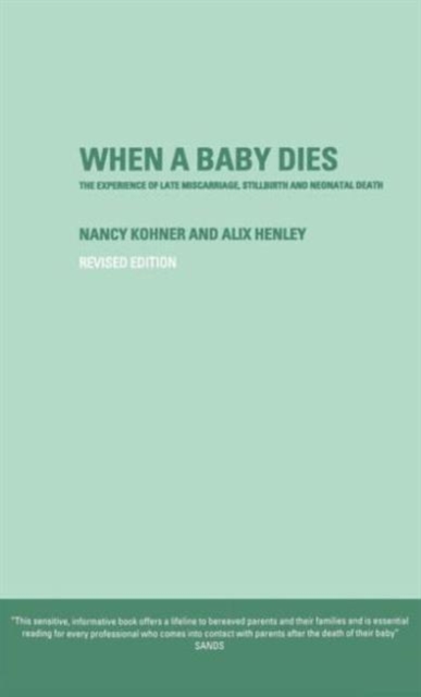 When A Baby Dies : The Experience of Late Miscarriage, Stillbirth and Neonatal Death, Hardback Book