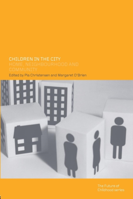 Children in the City : Home Neighbourhood and Community, Paperback / softback Book