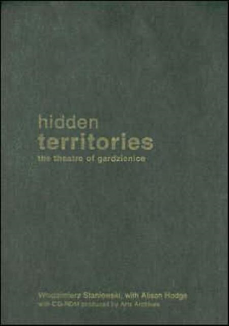 Hidden Territories : The Theatre of Gardzienice, Hardback Book