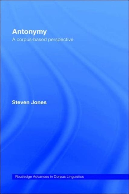 Antonymy : A Corpus-Based Perspective, Hardback Book