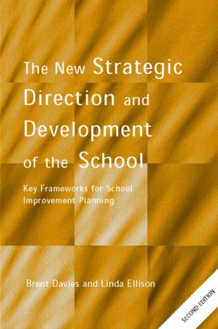 The New Strategic Direction and Development of the School : Key Frameworks for School Improvement Planning, Paperback / softback Book