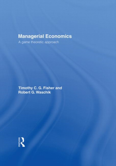 Managerial Economics : A game theoretic approach, Hardback Book