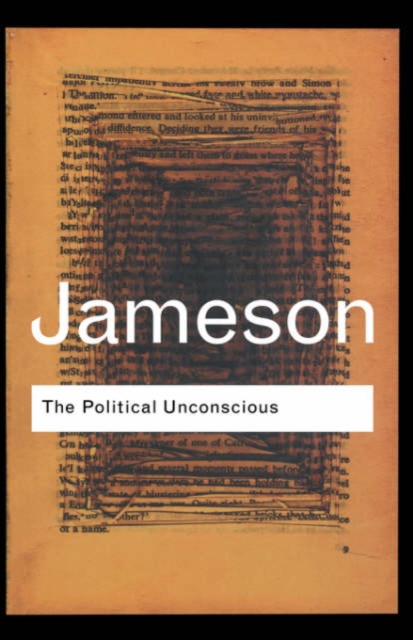 The Political Unconscious : Narrative as a Socially Symbolic Act, Hardback Book