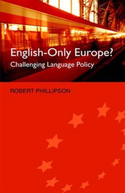English-Only Europe? : Challenging Language Policy, Hardback Book