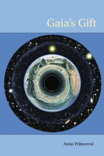 Gaia's Gift : Earth, Ourselves and God after Copernicus, Paperback / softback Book