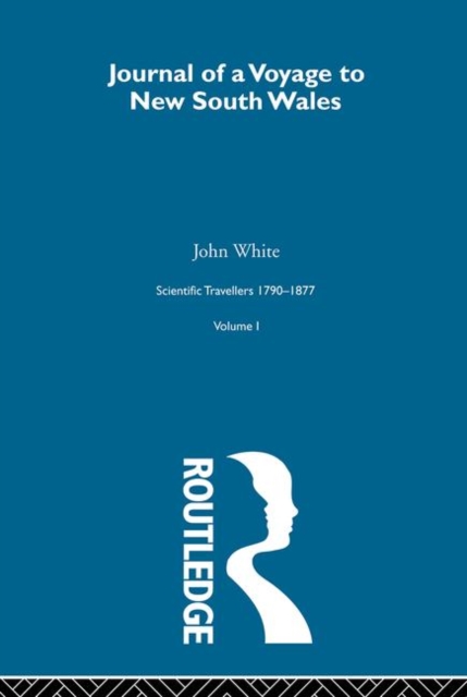 Journal of a Voyage to New South Wales : Scientific Travellers 1790–1877 Volume 1, Hardback Book