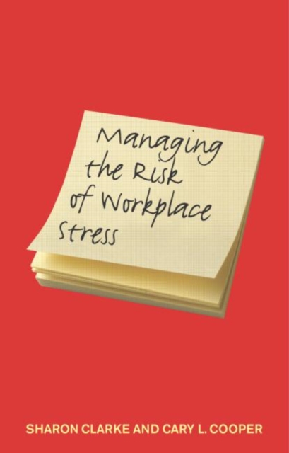 Managing the Risk of Workplace Stress : Health and Safety Hazards, Paperback / softback Book