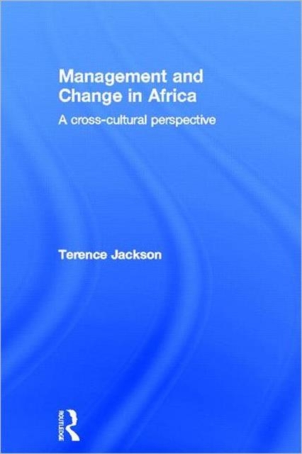 Management and Change in Africa : A Cross-Cultural Perspective, Hardback Book