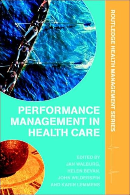 Performance Management in Healthcare : Improving Patient Outcomes, An Integrated Approach, Hardback Book