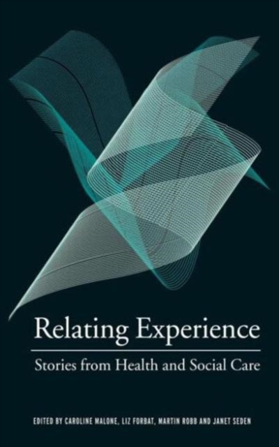 Relating Experience : Stories from Health and Social Care, Hardback Book