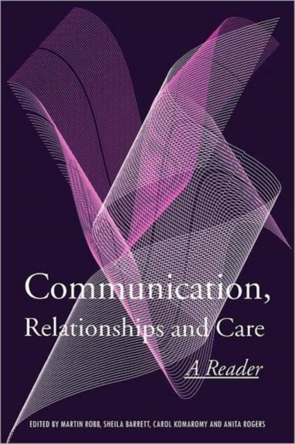 Communication, Relationships and Care : A Reader, Paperback / softback Book