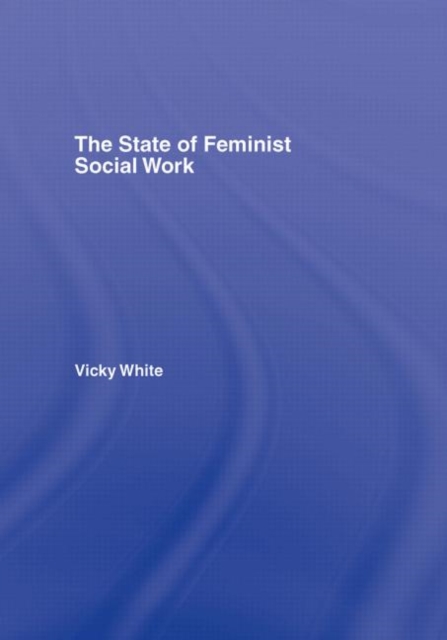 The State of Feminist Social Work, Hardback Book