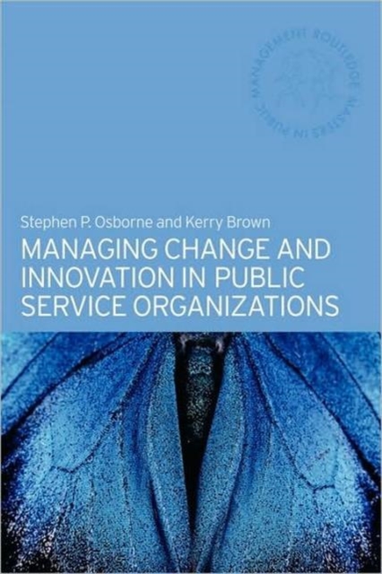 Managing Change and Innovation in Public Service Organizations, Paperback / softback Book