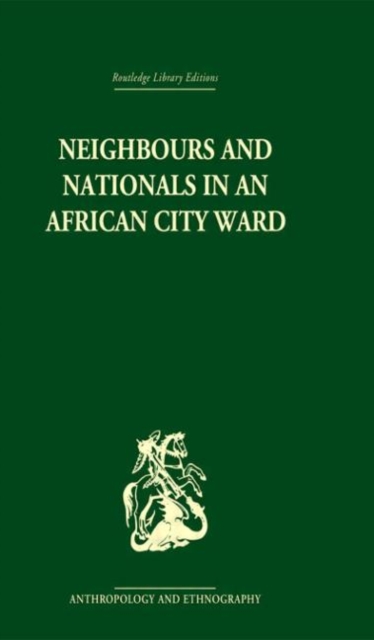 Neighbours and Nationals in an African City Ward, Hardback Book