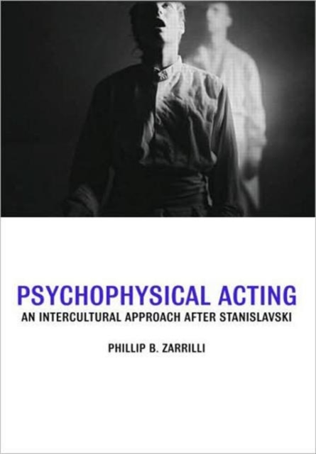 Psychophysical Acting : An Intercultural Approach after Stanislavski, Paperback / softback Book
