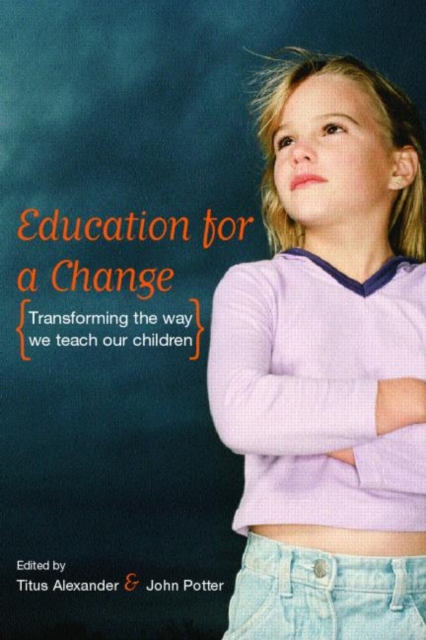 Education for a Change : Transforming the way we teach our children, Paperback / softback Book