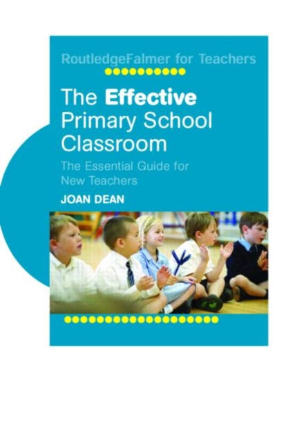The Effective Primary School Classroom : The Essential Guide for New Teachers, Paperback / softback Book