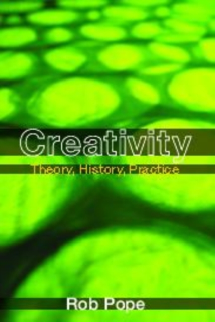 Creativity : Theory, History, Practice, Paperback / softback Book