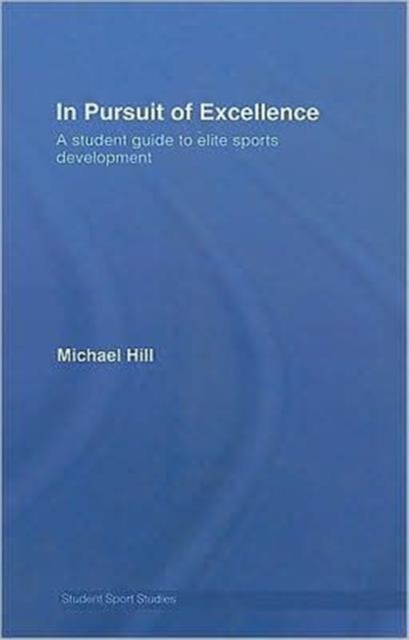 In Pursuit of Excellence : A Student Guide to Elite Sports Development, Hardback Book