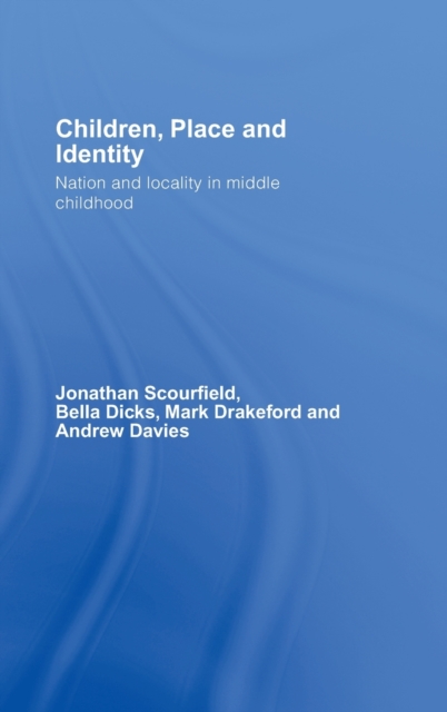 Children, Place and Identity : Nation and Locality in Middle Childhood, Hardback Book