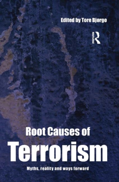 Root Causes of Terrorism : Myths, Reality and Ways Forward, Paperback / softback Book