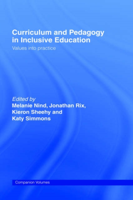 Curriculum and Pedagogy in Inclusive Education : Values into practice, Hardback Book