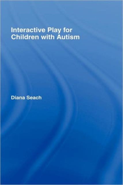 Interactive Play for Children with Autism, Hardback Book