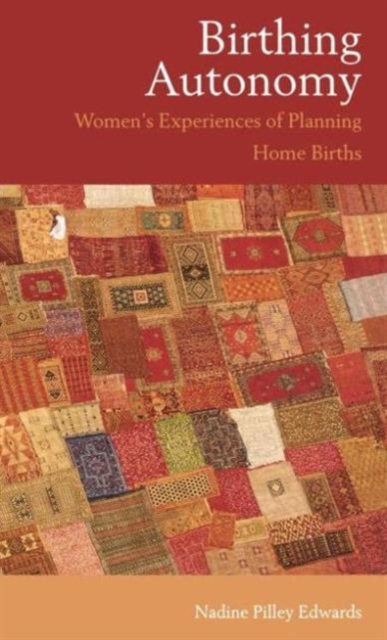 Birthing Autonomy : Women's Experiences of Planning Home Births, Hardback Book