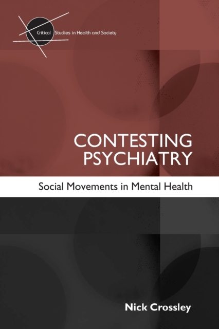 Contesting Psychiatry : Social Movements in Mental Health, Paperback / softback Book