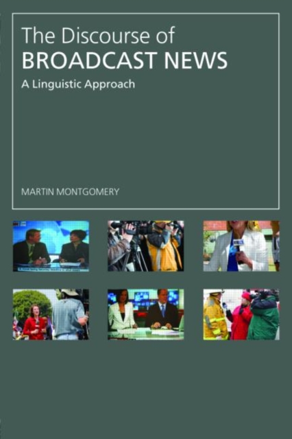 The Discourse of Broadcast News : A Linguistic Approach, Paperback / softback Book