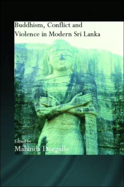 Buddhism, Conflict and Violence in Modern Sri Lanka, Hardback Book