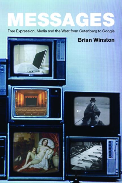 Messages : Free Expression, Media and the West from Gutenberg to Google, Paperback / softback Book