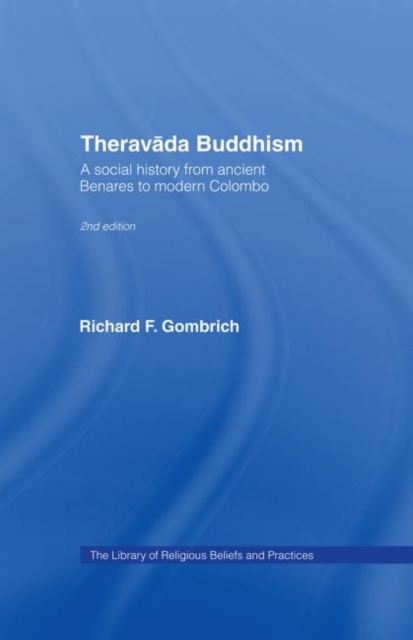 Theravada Buddhism : A Social History from Ancient Benares to Modern Colombo, Hardback Book