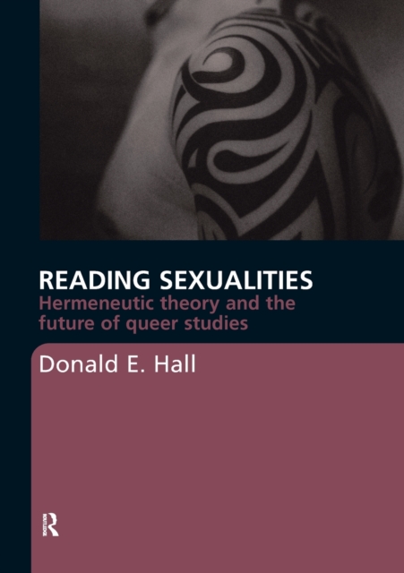 Reading Sexualities : Hermeneutic Theory and the Future of Queer Studies, Paperback / softback Book