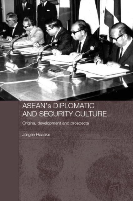 ASEAN's Diplomatic and Security Culture : Origins, Development and Prospects, Paperback / softback Book