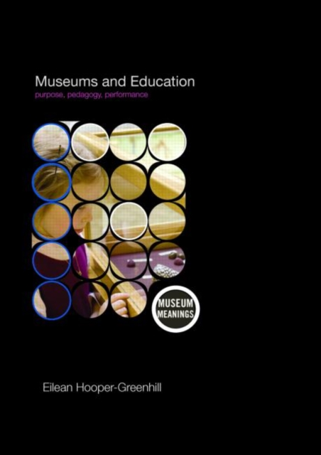 Museums and Education : Purpose, Pedagogy, Performance, Paperback / softback Book
