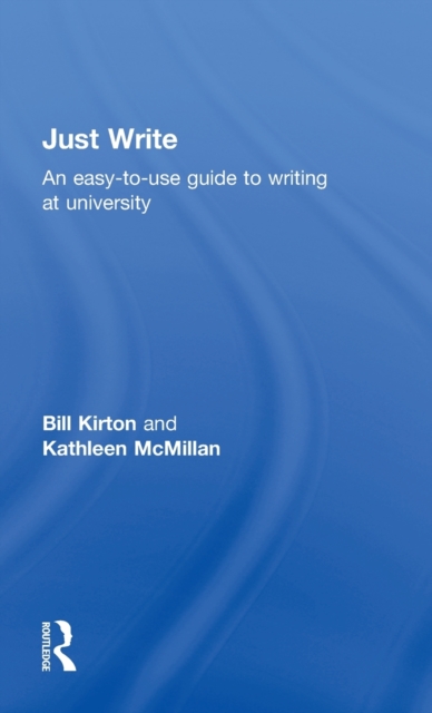 Just Write : An Easy-to-Use Guide to Writing at University, Hardback Book